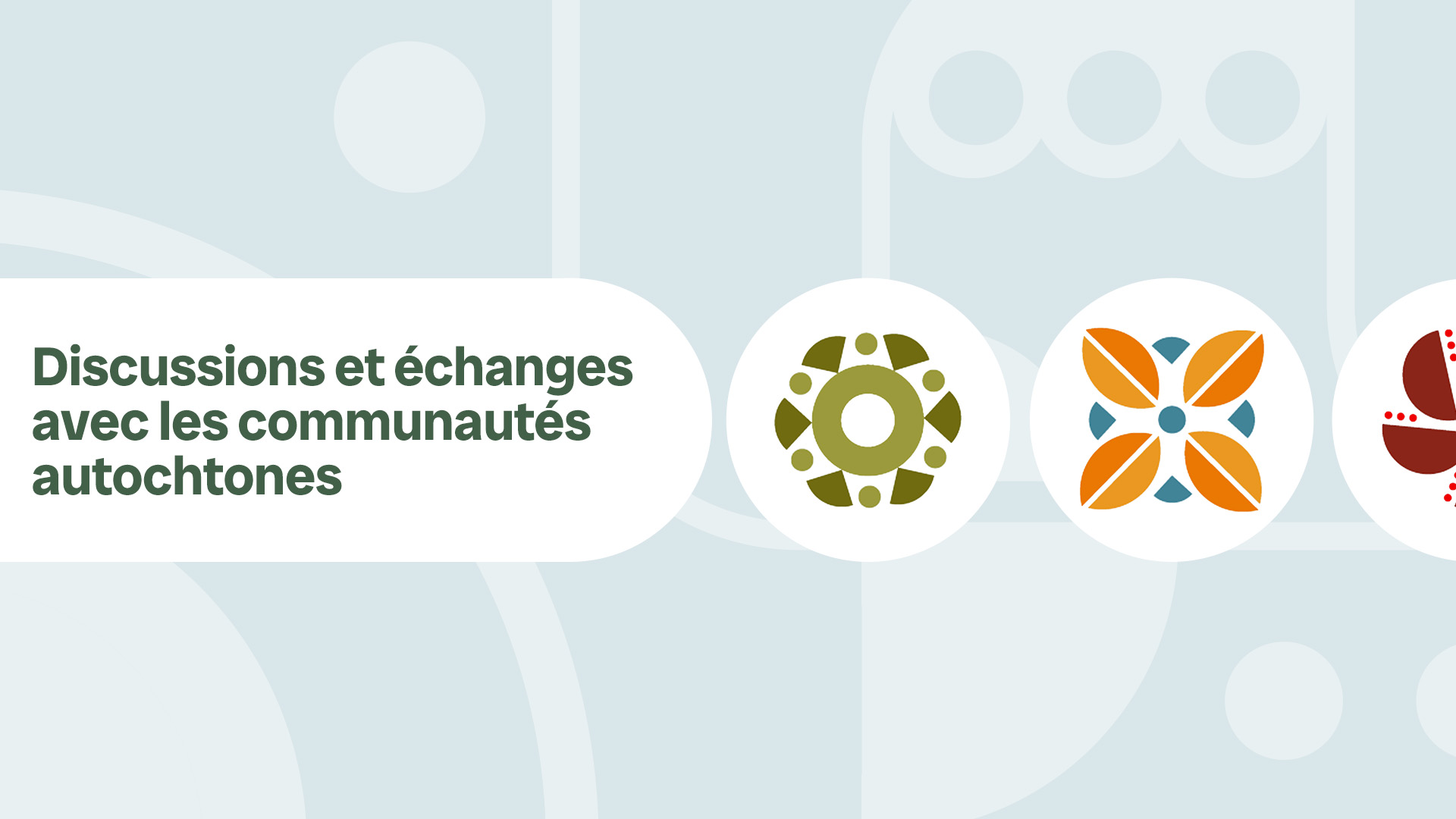 Discussions et échanges avec les communautés autochtones